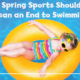Why Spring Sports Should Not Mean an End to Swimming