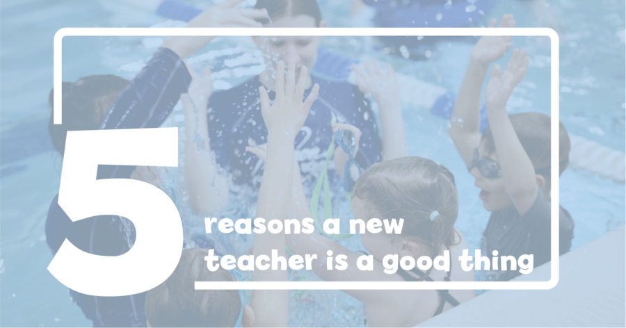 5 Reasons a New Teacher is a Good Thing